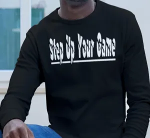 Step Up Your Game   SS/LS Tee